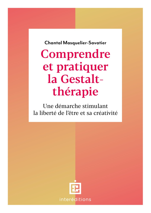 Könyv Comprendre et pratiquer la Gestalt-thérapie - 3e éd. Chantal Masquelier-Savatier