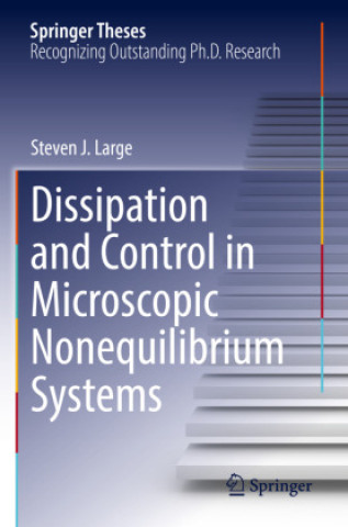 Knjiga Dissipation and Control in Microscopic Nonequilibrium Systems Steven J. Large