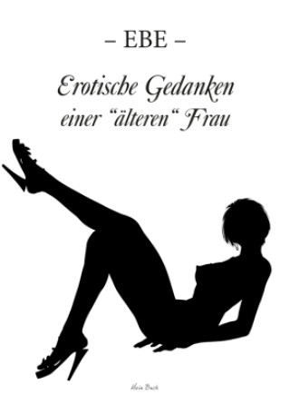 Kniha Erotische Gedanken einer "älteren" Frau EBE