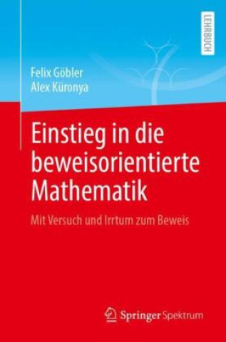 Carte Einstieg in die beweisorientierte Mathematik Felix Göbler