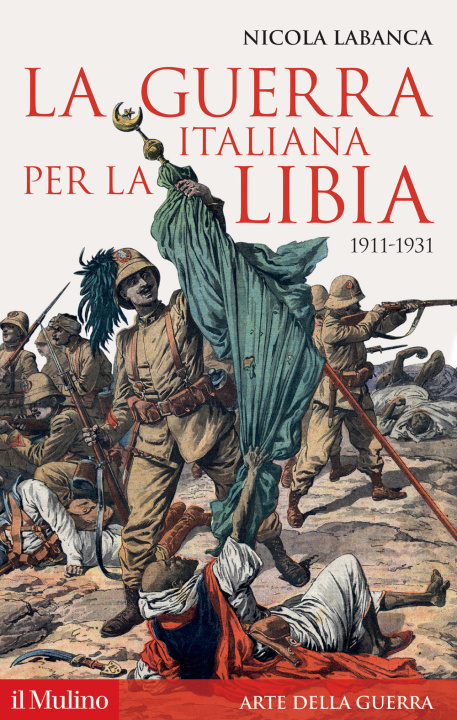 Carte guerra italiana per la Libia. 1911-1931 Nicola Labanca