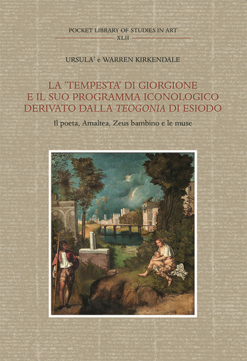 Carte «Tempesta» di Giorgione e il suo programma iconologico derivato dalla «Teogonia» di Esiodo. Il poeta, Amalthea, Zeus bambino e le muse Ursula Kirkendale