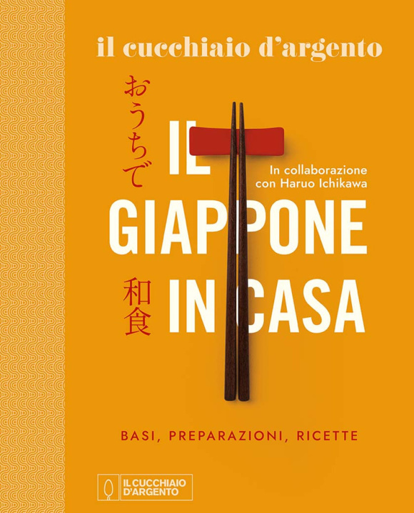 Knjiga Cucchiaio d'Argento. Il Giappone in casa. Basi, preparazioni, ricette Haruo Ichikawa