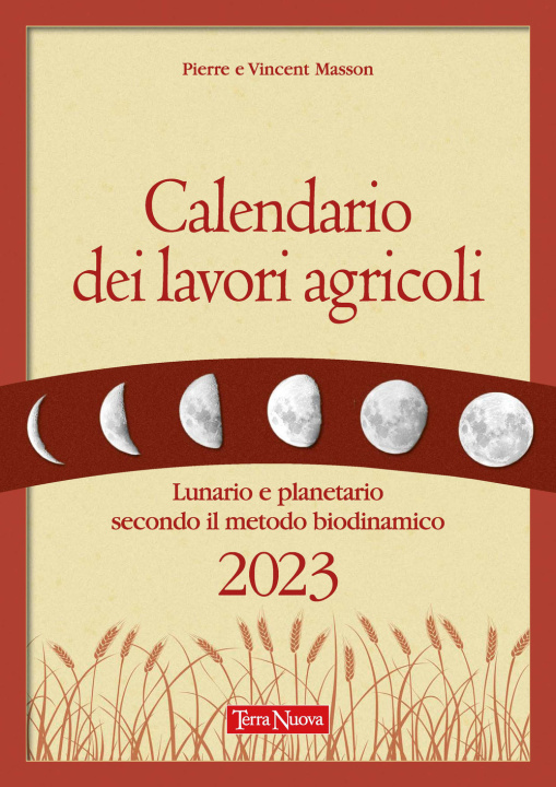 Carte Calendario dei lavori agricoli. Lunario e planetario secondo il metodo biodinamico Pierre Masson