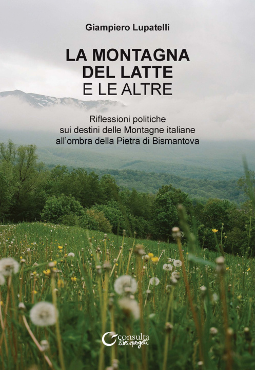 Książka montagna del latte e le altre. Riflessioni politiche sui destini delle montagne italiane all'ombra della Pietra di Bismantova Giampiero Lupatelli