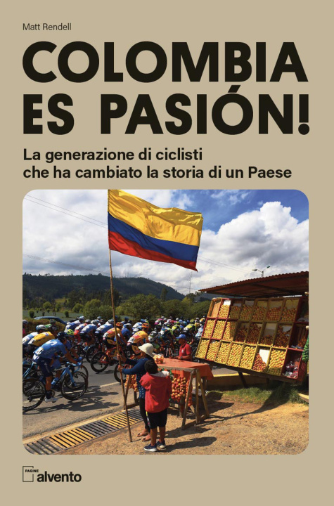 Könyv Colombia es pasión! La generazione di ciclisti che ha cambiato la storia di un Paese Matt Rendell