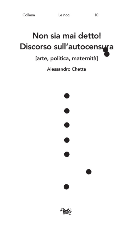Könyv Non sia mai detto! Discorso sull'autocensura [arte, politica, maternità] Alessandro Chetta