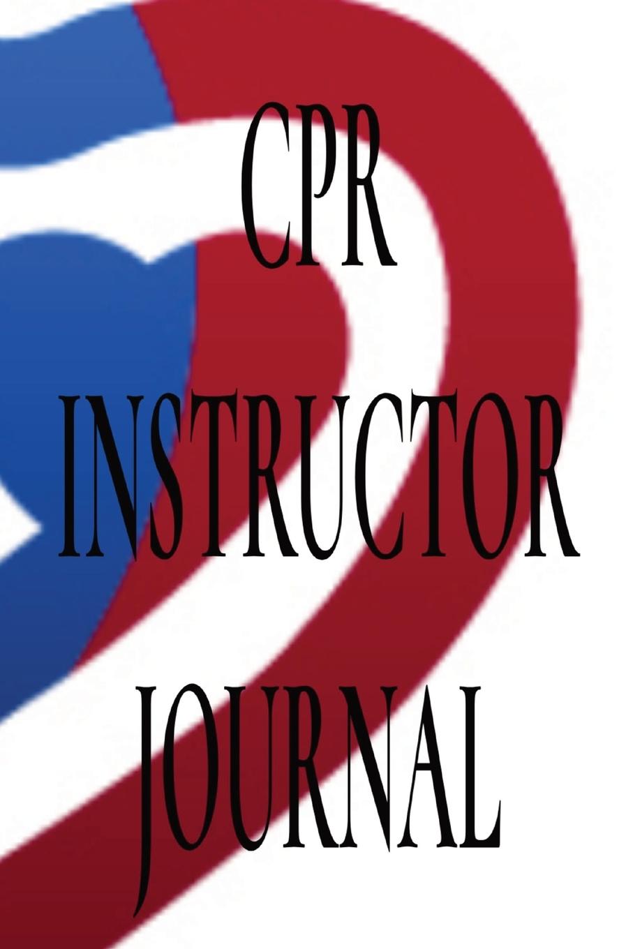 Knjiga CPR INSTRUCTOR JOURNAL MS Tomika Grigsby