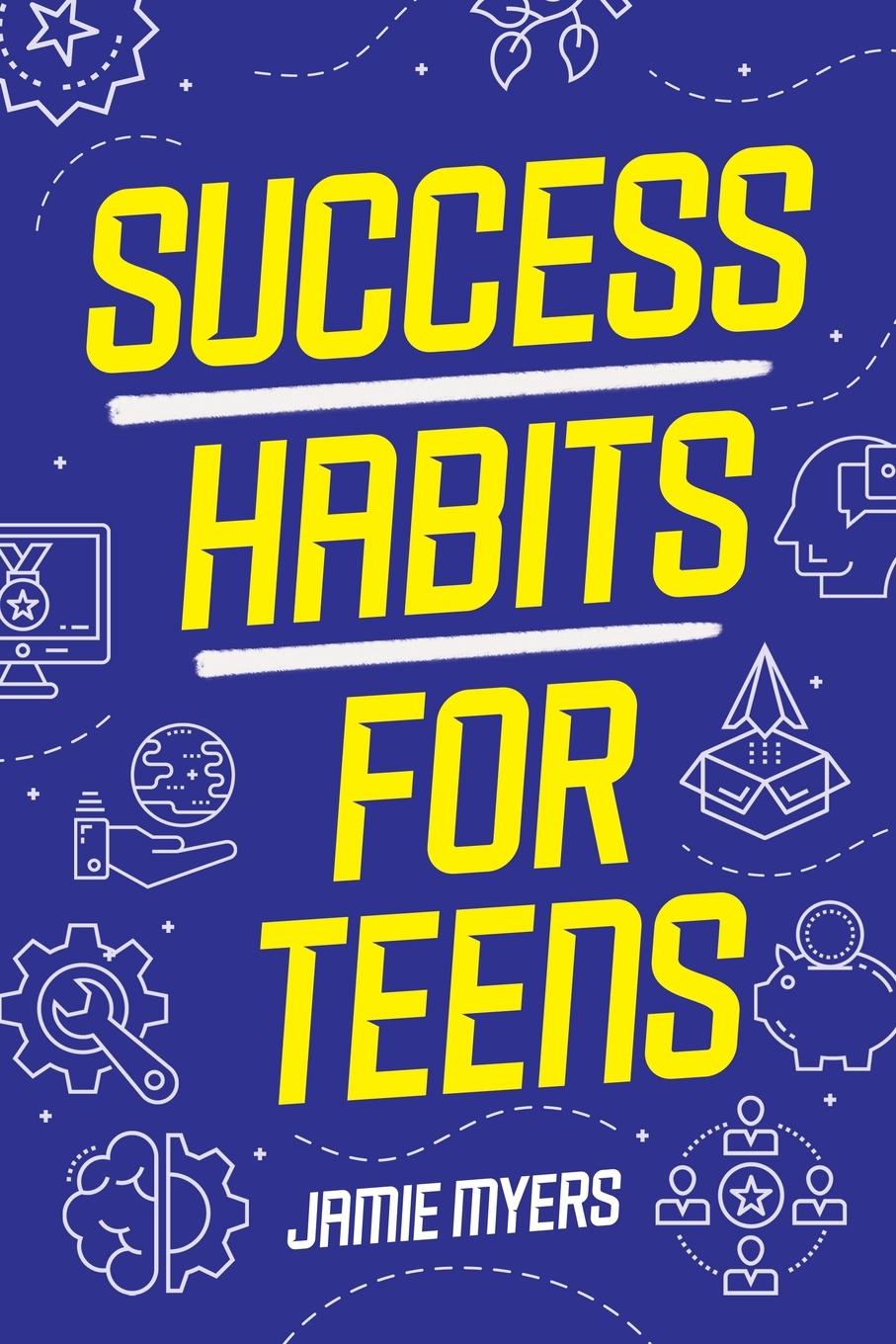 Book Success Habits for Teens Jamie Myers