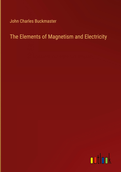 Carte The Elements of Magnetism and Electricity 