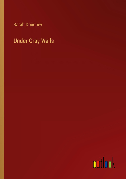 Knjiga Under Gray Walls Sarah Doudney