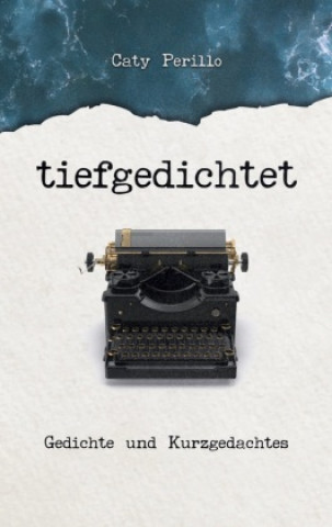 Könyv tiefgedichtet Caty Perillo
