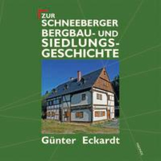 Kniha Zur Schneeberger Bergbau- und Siedlungsgeschichte 