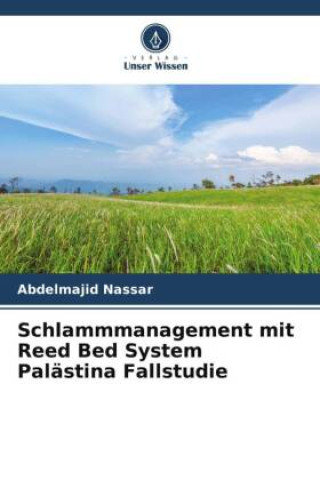 Knjiga Schlammmanagement mit Reed Bed System Palästina Fallstudie Abdelmajid Nassar