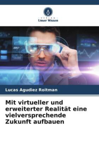 Kniha Mit virtueller und erweiterter Realität eine vielversprechende Zukunft aufbauen 