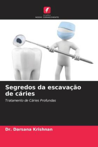 Buch Segredos da escavaç?o de cáries Dr. Darsana Krishnan