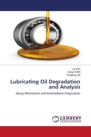 Kniha Lubricating Oil Degradation and Analysis Song Chen