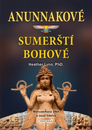 Könyv Anunnakové sumerští bohové Heather Lynn