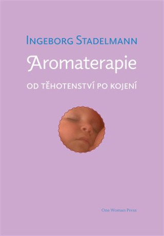 Carte Aromaterapie od těhotenství po kojení Ingeborg Stadelmann