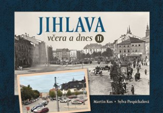 Könyv Jihlava včera a dnes II. Sylva Pospíchalová