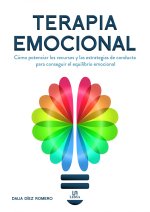 Könyv Terapia Emocional: Cómo Potenciar los Recursos y las Estrategias de Conducta para Conseguir el Equilibrio Emocional 