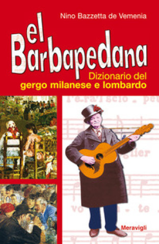 Könyv Barbapedana. Dizionario del gergo milanese e lombardo Nino Bazzetta de Vemenia