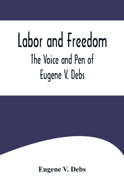 Kniha Labor and Freedom Eugene V. Debs