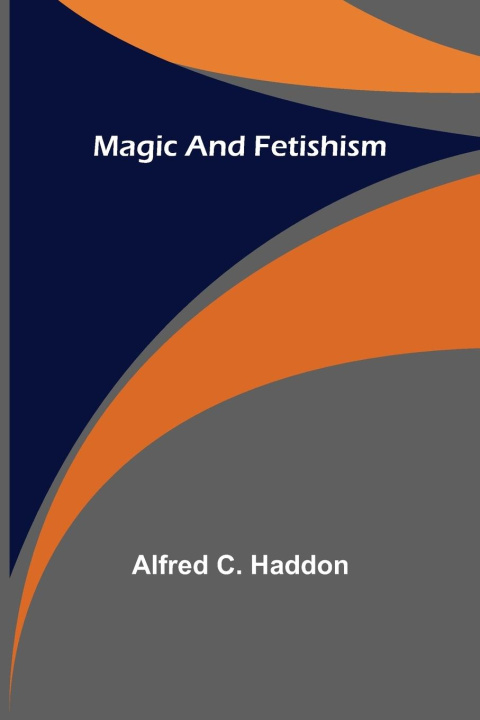 Carte Magic and Fetishism Alfred C. Haddon