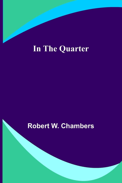 Libro In the Quarter Robert W. Chambers
