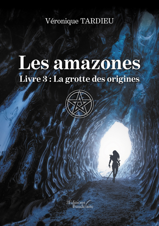 Carte Les amazones - Livre 3 : La grotte des origines Véronique TARDIEU