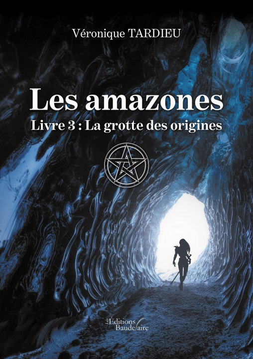 Książka Les amazones - Livre 3 : La grotte des origines Véronique TARDIEU