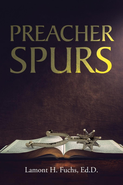 Knjiga Preacher Spurs Lamont H. Fuchs Ed.D.