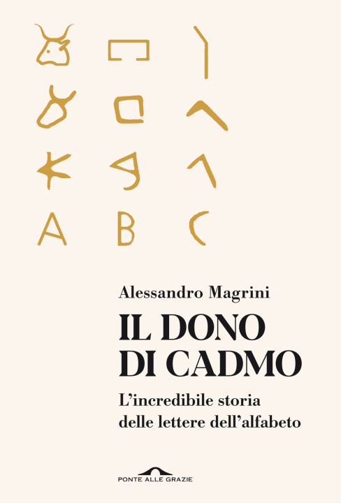 Kniha dono di Cadmo. L'incredibile storia delle lettere dell'alfabeto Alessandro Magrini