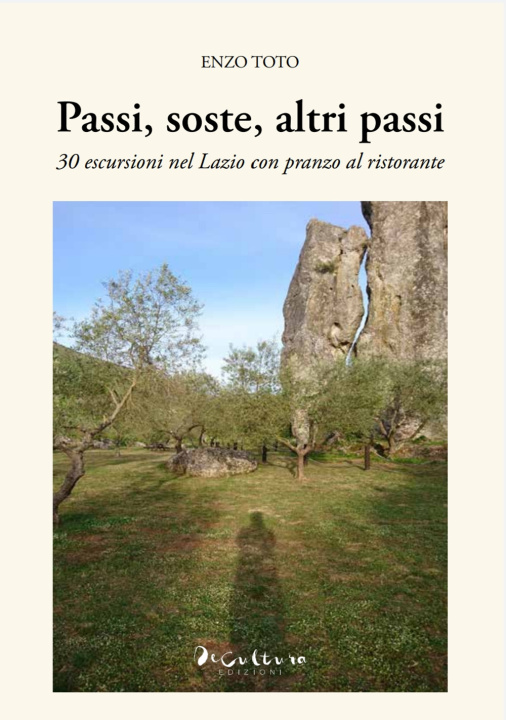 Könyv Passi, soste, altri passi. 30 escursioni nel Lazio con pranzo al ristorante Enzo Toto