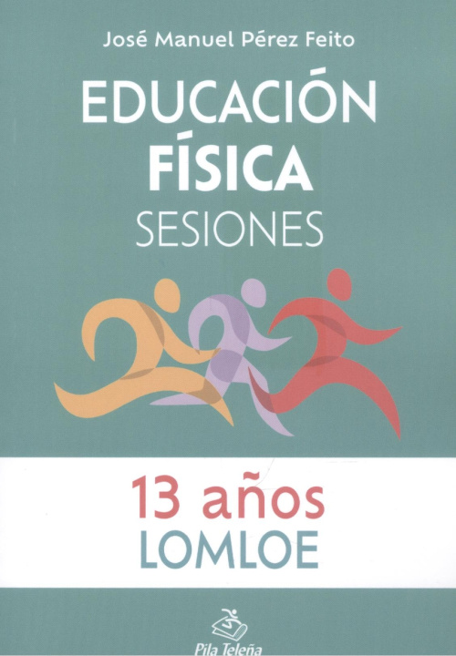 Książka Educación Física Sesiones 13 AÑOS JOSE MANUEL PEREZ FEITO