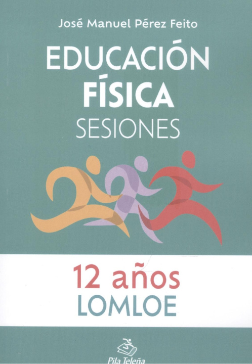 Kniha Educación Física Sesiones 12 AÑOS JOSE MANUEL PEREZ FEITO