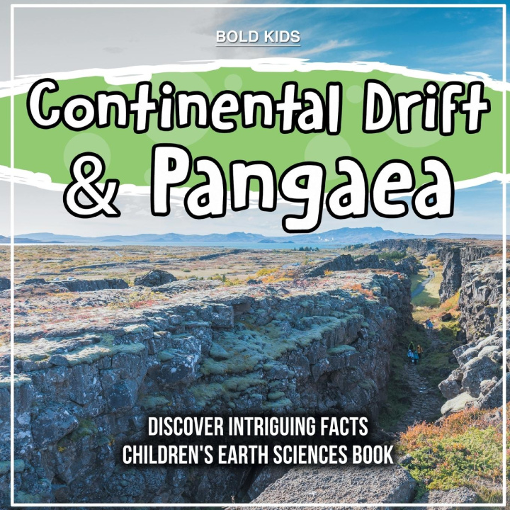 Carte Continental Drift & Pangaea | Discover Intriguing Facts | Children's Earth Sciences Book 