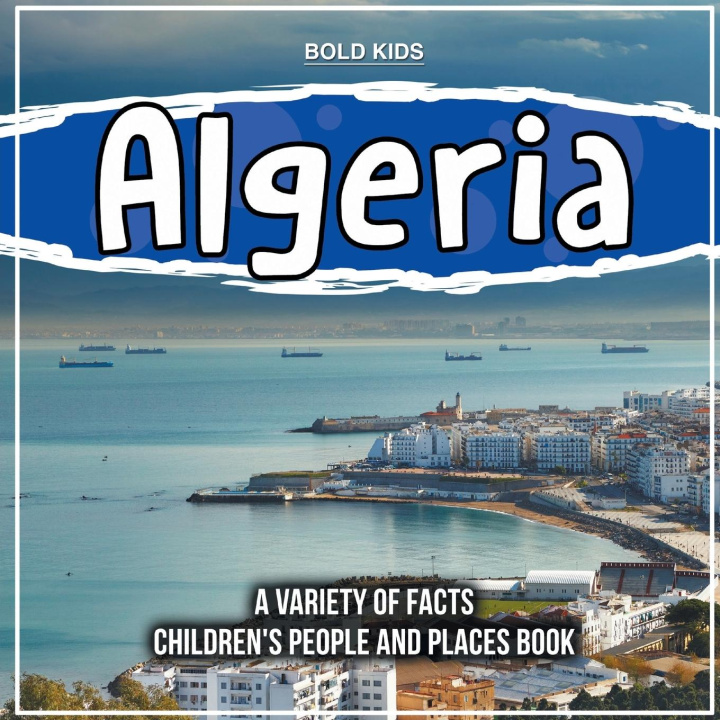 Книга Algeria | A Discoverable Country | Children's People And Places Book 