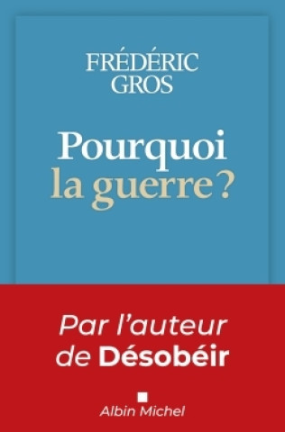 Knjiga Pourquoi la guerre ? Frédéric Gros