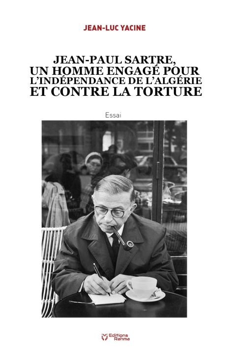 Kniha JEAN PAUL SARTRE, UN HOMME ENGAGÉ POUR L’INDÉPENDANCE DE L’ALGÉRIE ET CONTRE LA TORTURE YACINE