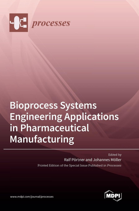 Könyv Bioprocess Systems Engineering Applications in Pharmaceutical Manufacturing 