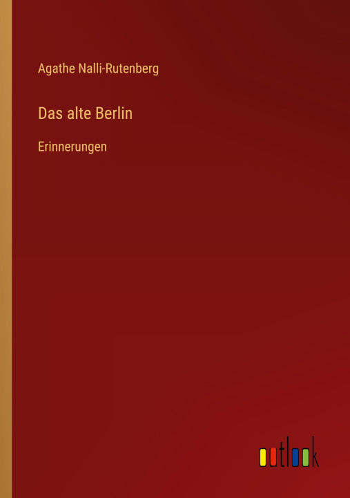 Kniha Das alte Berlin Agathe Nalli-Rutenberg
