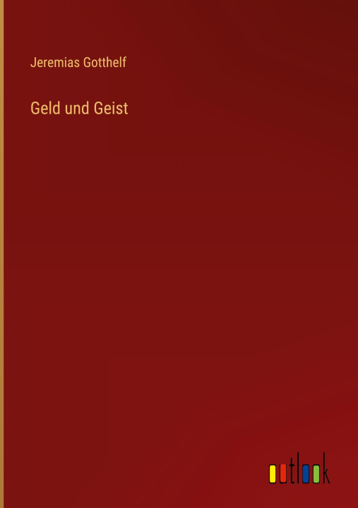 Knjiga Geld und Geist Jeremias Gotthelf