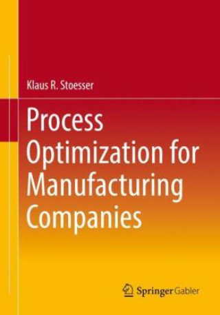 Knjiga Process Optimization for Manufacturing Companies Klaus R. Stoesser