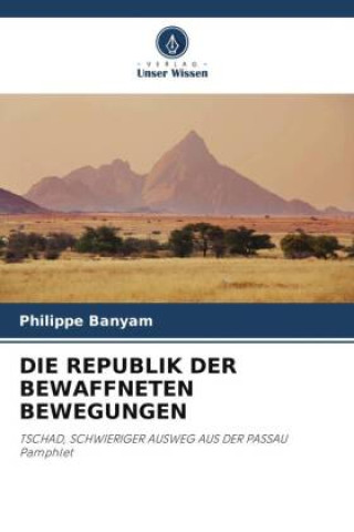 Buch DIE REPUBLIK DER BEWAFFNETEN BEWEGUNGEN Philippe Banyam