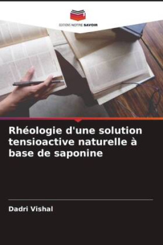Knjiga Rhéologie d'une solution tensioactive naturelle ? base de saponine Dadri Vishal