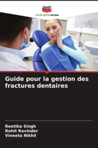 Kniha Guide pour la gestion des fractures dentaires Rohit Ravinder