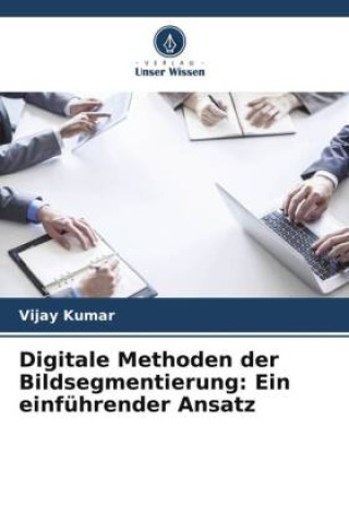 Knjiga Digitale Methoden der Bildsegmentierung: Ein einführender Ansatz Vijay Kumar