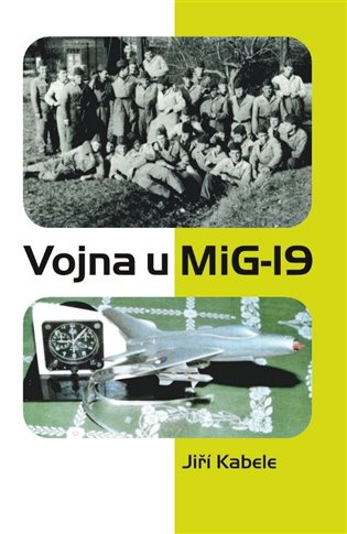 Kniha Vojna u Mig-19 Jiří Kabele