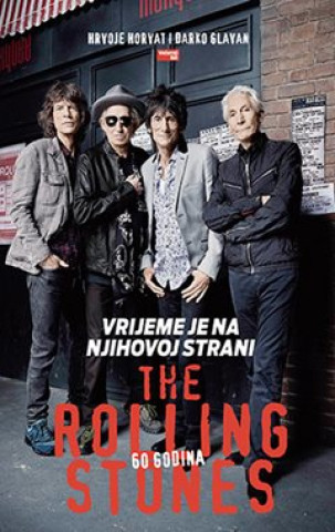 Kniha Vrijeme je na njihovoj strani-60 godina Rolling Stones Darko Glavan